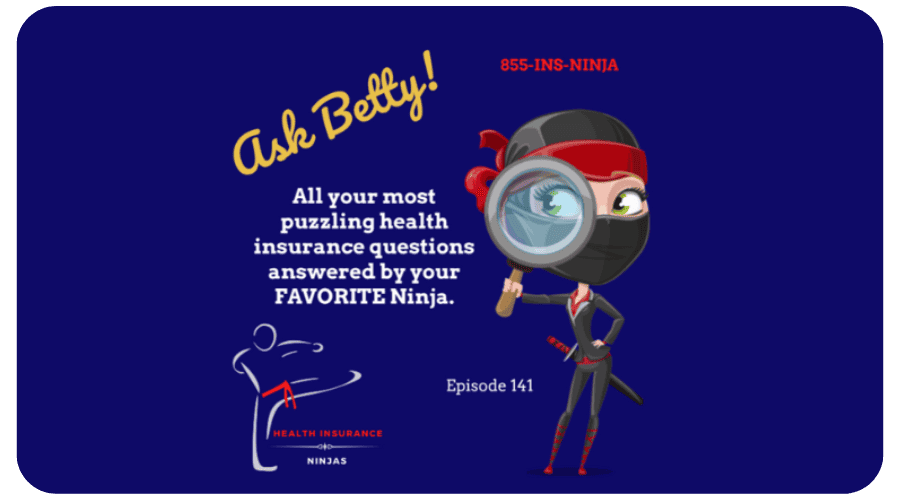 Ask Betty 141 Why Use Health Insurance Agents
